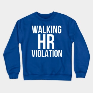 Walking HR Violatin Crewneck Sweatshirt